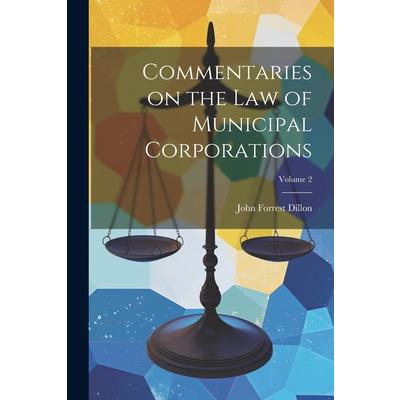 Commentaries on the Law of Municipal Corporations; Volume 2