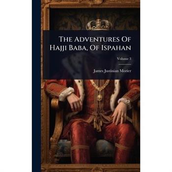 The Adventures Of Hajji Baba, Of Ispahan