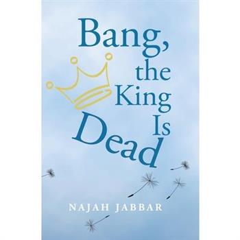 Bang, the King is Dead