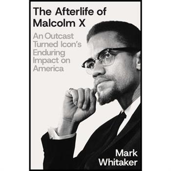The Afterlife of Malcolm X