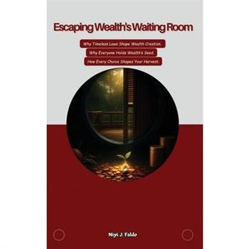 Escaping Wealth's Waiting Room