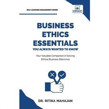 Business Ethics Essentials You Always Wanted To Know