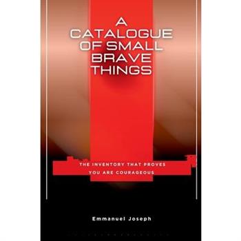 A Catalogue of Small Brave Things, The Inventory That Proves You Are Courageous