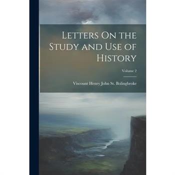 Letters On the Study and Use of History; Volume 2