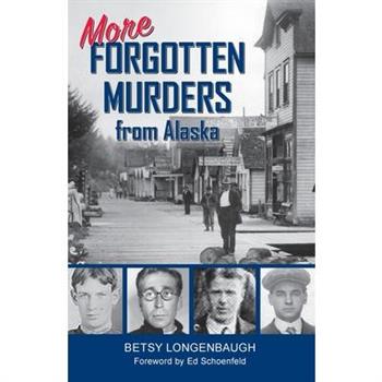 More Forgotten Murders from Alaska