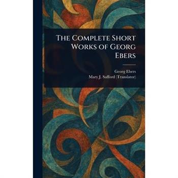 The Complete Short Works of Georg Ebers