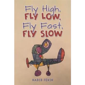 Fly High, Fly Low, Fly Fast, Fly Slow
