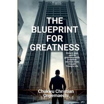 The Blueprint for Greatness