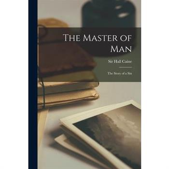 The Master of man; the Story of a Sin