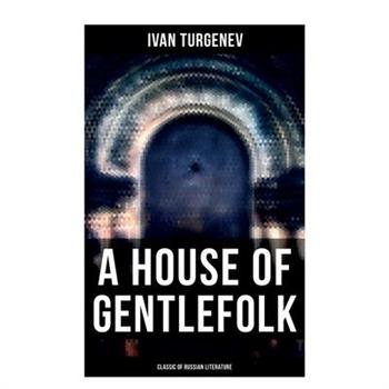 A House of Gentlefolk (Classic of Russian Literature)