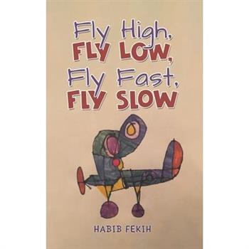 Fly High, Fly Low, Fly Fast, Fly Slow