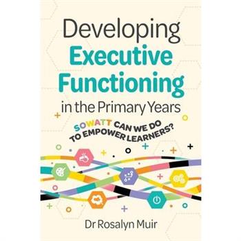 Developing Executive Functioning in the Primary Years