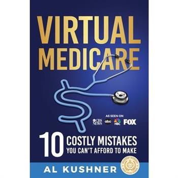 Virtual Medicare -10 Costly Mistakes You Can't Afford to Make