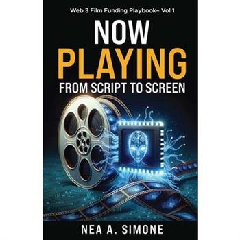 Now Playing From Script to Screen Web 3 Film Funding Playbook Vol. 1