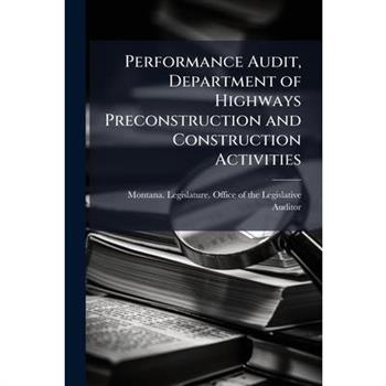 Performance Audit, Department of Highways Preconstruction and Construction Activities