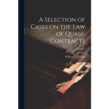 A Selection of Cases on the law of Quasi-contracts; Volume 2