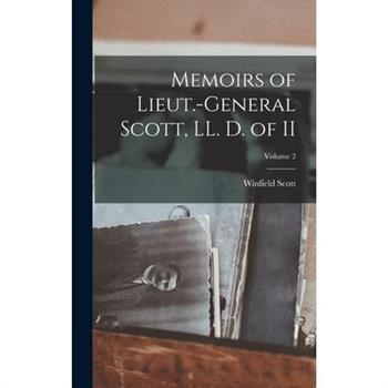 Memoirs of Lieut.-General Scott, LL. D. of II; Volume 2