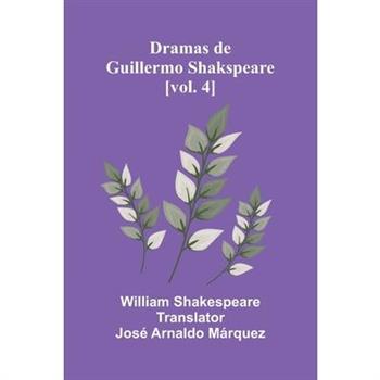 Dramas De Guillermo Shakspeare [Vol. 4]
