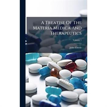 A Treatise Of The Materia Medica And Therapeutics