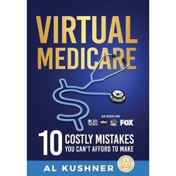 Virtual Medicare - 10 Costly Mistakes You Can't Afford to Make
