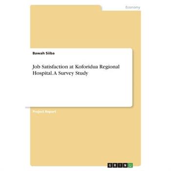 Job Satisfaction at Koforidua Regional Hospital. A Survey Study