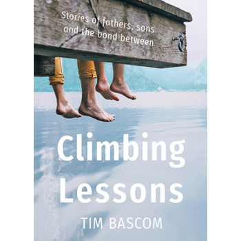 Climbing LessonsStories of Fathers, Sons, and the Bond Between
