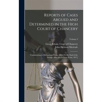 Reports of Cases Argued and Determined in the High Court of Chancery