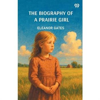 The Biography Of A Prairie Girl