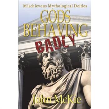 Gods Behaving Badly
