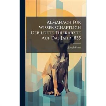 Almanach F?1/4r Wissenschaftlich Gebildete Thier瓣rzte Auf Das Jahr 1835
