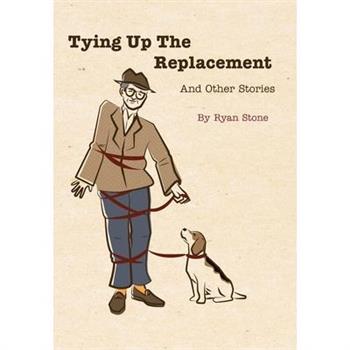 Tying Up the Replacement and Other Stories