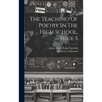 The Teaching Of Poetry In The High School, Issue 5