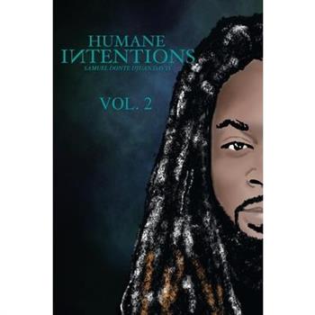 Humane Intentions Vol. 2