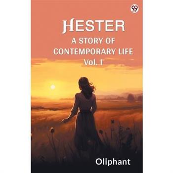 Hester A Story Of Contemporary Life Vol. I