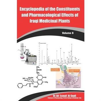 Encyclopedia of the Constituents and Pharmacological Effects of Iraqi Medicinal Plants Volume - 8