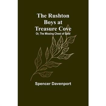 The Rushton Boys at Treasure Cove; Or, The Missing Chest of Gold