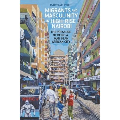 Migrants and Masculinity in High-Rise Nairobi