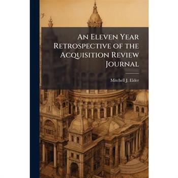An Eleven Year Retrospective of the Acquisition Review Journal