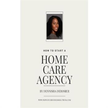 How To Start A Home Care Agency