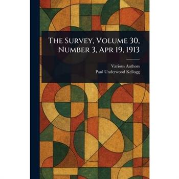 The Survey, Volume 30, Number 3, Apr 19, 1913