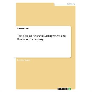 The Role of Financial Management and Business Uncertainty