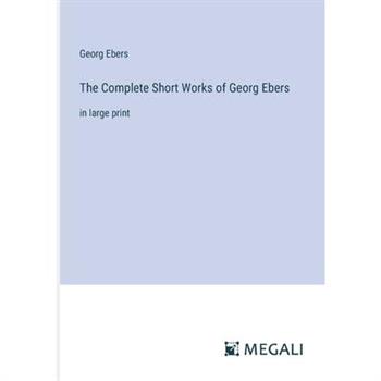 The Complete Short Works of Georg Ebers