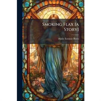 Smoking Flax [a Story]