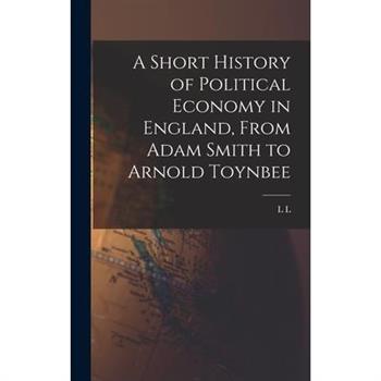 A Short History of Political Economy in England, From Adam Smith to Arnold Toynbee