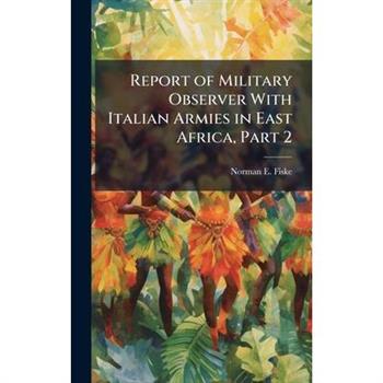 Report of Military Observer With Italian Armies in East Africa, Part 2