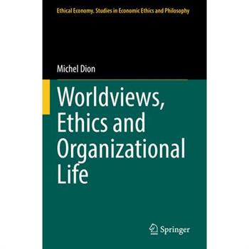 Worldviews, Ethics and Organizational Life