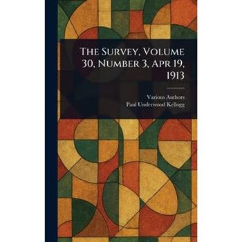 The Survey, Volume 30, Number 3, Apr 19, 1913