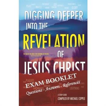 DIGGING DEEPER into THE REVELATION OF JESUS CHRIST EXAM BOOKLET