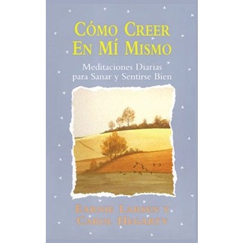 Como Creer en Mi Mismo: Meditaciones Diarias Para Sanar y Sentirse Bien