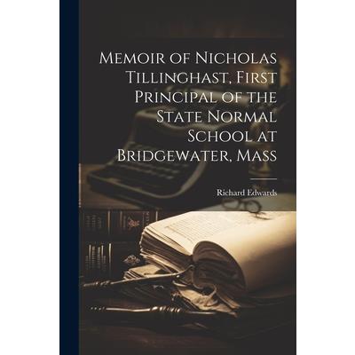 Memoir of Nicholas Tillinghast, First Principal of the State Normal School at Bridgewater, Mass